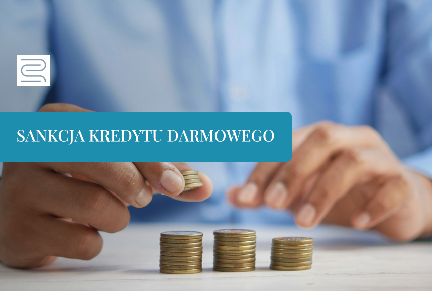 Read more about the article SANKCJA KREDYTU DARMOWEGO- WYROK TSUE Z 13 LUTEGO 2025, PRZEŁOM, CZY NIE?